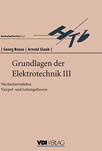 Stock image for Grundlagen der Elektrotechnik III : Wechselstromlehre, Vierpol- und Leitungstheorie for sale by Chiron Media