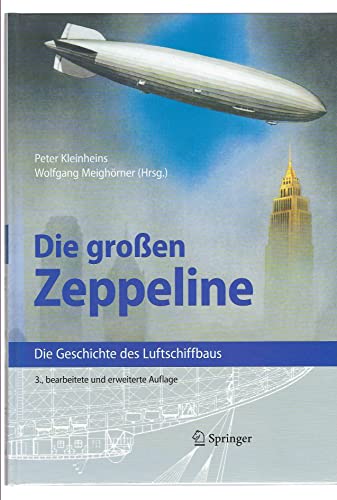 Die großen Zeppeline: Die Geschichte des Luftschiffbaus - Kleinheins, Peter und Wolfgang Meighörner