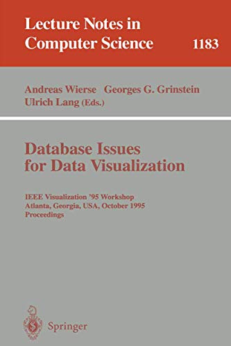 Stock image for Database Issues for Data Visualization: IEEE Visualization '95 Workshop, Atlanta, Georgia, USA, October 28, 1995. Proceedings (Lecture Notes in Computer Science v. 1183) for sale by Zubal-Books, Since 1961
