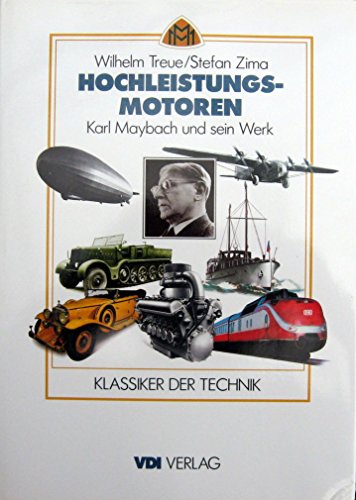 Beispielbild fr Hochleistungsmotoren: Karl Maybach und sein Werk (VDI-Buch) Treue, Wilhelm and Zima, Stefan zum Verkauf von BUCHSERVICE / ANTIQUARIAT Lars Lutzer