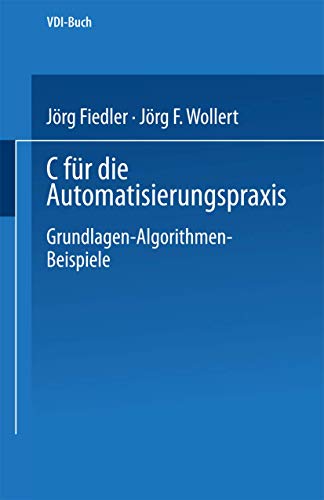 Stock image for C Fur Die Automatisierungspraxis: Grundlagen Algorithmen Beispiele for sale by Chiron Media