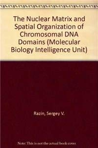 9783540624554: The Nuclear Matrix and Spatial Organization of Chromosomal DNA Domains (Molecular Biology Intelligence Unit)