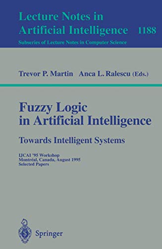 Beispielbild fr Fuzzy Logic in Artificial Intelligence: Ijcai '95 Workshop, Montreal, Canada, August 19-21, 1995: Selected Papers zum Verkauf von PsychoBabel & Skoob Books