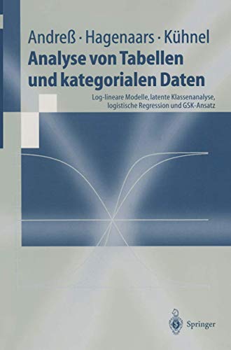 Analyse von Tabellen und kategorialen Daten: Log-lineare Modelle, latente Klassenanalyse, logistische Regression und GSK-Ansatz (Springer-Lehrbuch) (German Edition) (9783540625155) by Andre\Xdf, Hans-J\Xfcrgen