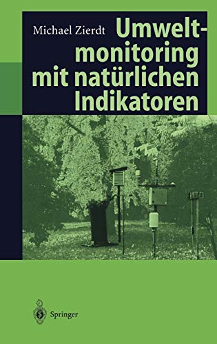Imagen de archivo de Umweltmonitoring mit natrlichen Indikatoren: Pflanzen ? Boden ? Wasser ? Luft (German Edition) a la venta por Lucky's Textbooks