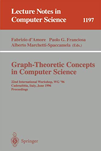 9783540625599: Graph-Theoretic Concepts in Computer Science: 22nd International Workshop, WG '96 Cadenabbia, Italy, June 12-14, 1996 Proceedings: 1197 (Lecture Notes in Computer Science)