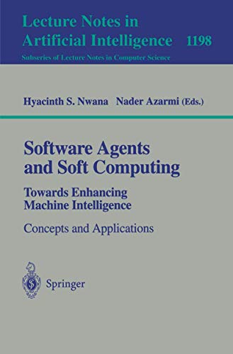 Imagen de archivo de Software Agents and Soft Computing: Towards Enhancing Machine Intelligence: Concepts and Applications (Lecture Notes in Computer Science / Lecture Notes in Artificial Intelligence) a la venta por GuthrieBooks