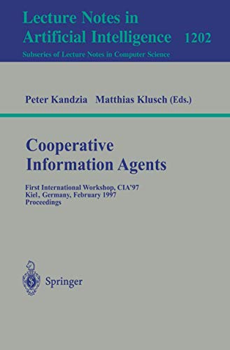 9783540625919: Cooperative Information Agents: First International Workshop, CIA'97 Kiel, Germany, February 26-28, 1997 Proceedings: 1202 (Lecture Notes in Computer Science)