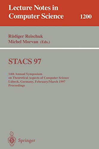 STACS 97 : 14th Annual Symposium on Theoretical Aspects of Computer Science, Lübeck, Germany, February 27 - March 1, 1997 Proceedings - Michel Morvan