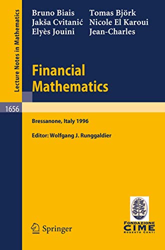 9783540626428: Financial Mathematics: Lectures given at the 3rd Session of the Centro Internazionale Matematico Estivo (C.I.M.E.) held in Bressanone, Italy, July 8-13, 1996: 1656 (Lecture Notes in Mathematics)