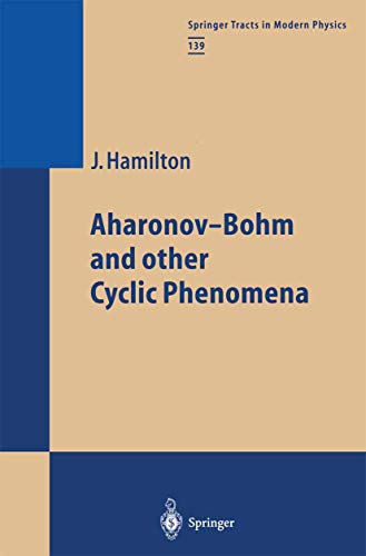 Aharonov-Bohm and Other Cyclic Phenomena (Springer Tracts in Modern Physics 139). - Hamilton, James