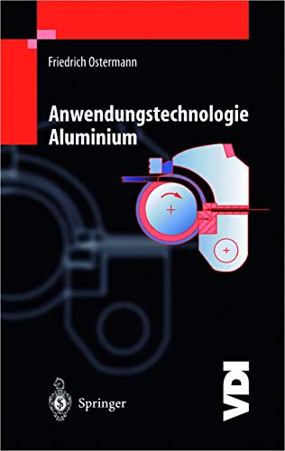 Anwendungstechnologie Aluminium (VDI-Buch) (Gebundene Ausgabe) von Friedrich Ostermann (Autor) - Friedrich Ostermann (Autor)