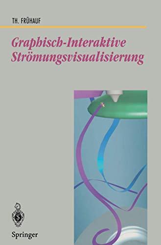 9783540627081: Graphisch-Interaktive Strmungsvisualisierung (Beitrge zur Graphischen Datenverarbeitung) (German Edition)