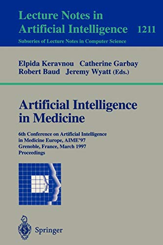 Stock image for Artificial Intelligence in Medicine: 6th Conference in Artificial Intelligence in Medicine, Europe, AIME '97, Grenoble, France, March 23-26, 1997, . / Lecture Notes in Artificial Intelligence) for sale by Bookmonger.Ltd