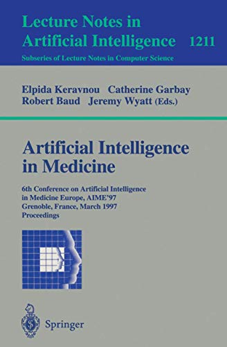 Stock image for Artificial Intelligence in Medicine: 6th Conference in Artificial Intelligence in Medicine, Europe, AIME '97, Grenoble, France, March 23-26, 1997, . / Lecture Notes in Artificial Intelligence) for sale by Bookmonger.Ltd