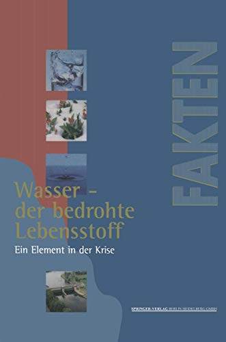 Stock image for Wasser Der Bedrohte Lebensstoff: Ein Element in Der Krise Berichte, Analysen, Argumente for sale by Chiron Media