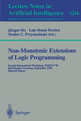 Immagine dell'editore per Non-Monotonic Extensions of Logic Programming: Second International Workshop NMELP '96, Bad Honnef, Germany September 5 - 6, 1996, Selected Papers (Lecture Notes in Computer Science, 1216) venduto da Ria Christie Collections