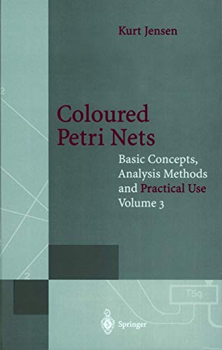 Stock image for Coloured Petri Nets - Basic Concepts, Analysis Methods And Practical Use - Volume 3 for sale by Ammareal