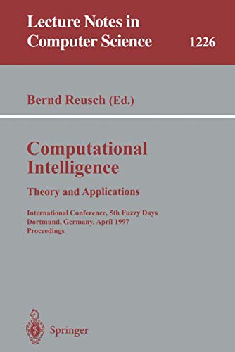 9783540628682: Computational Intelligence. Theory and Applications: International Conference, 5th Fuzzy Days, Dortmund, Germany, April 28-30, 1997 Proceedings (Lecture Notes in Computer Science, 1226)