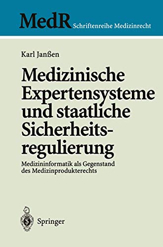 9783540629122: Medizinische Expertensysteme und staatliche Sicherheitsregulierung: Medizininformatik als Gegenstand des Medizinprodukterechts (MedR Schriftenreihe Medizinrecht) (German Edition)