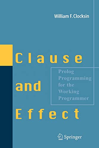 9783540629719: Clause and Effect: Prolog Programming For The Working Programmer