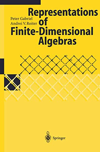 Representations of Finite-Dimensional Algebras (Encyclopaedia of Mathematical Sciences, 73) (9783540629900) by Gabriel, Peter