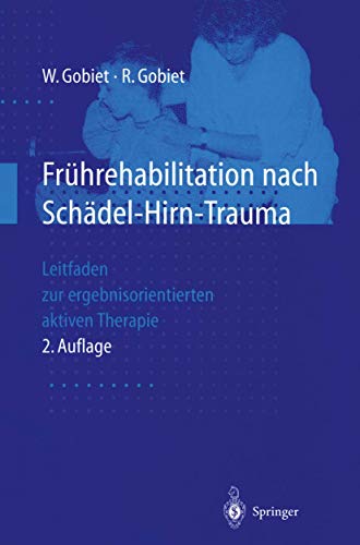 Stock image for Frhrehabilitation nach Schdel-Hirn-Trauma: Leitfaden zur ergebnisorientierten aktiven Therapie for sale by medimops