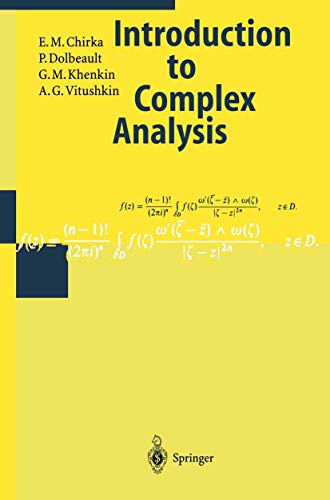 Introduction to Complex Analysis (Encyclopaedia of Mathematical Sciences, 7) (9783540630050) by Chirka, E.M.; Dolbeault, P.; Khenkin, G.M.; Vitushkin, A.G.