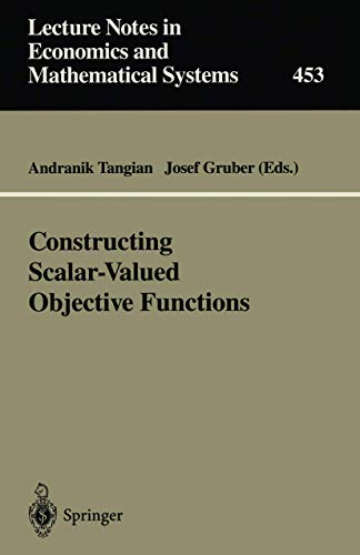 Stock image for Constructing Scalar-Valued Objective Functions: Proceedings of the Third International Conference on Econometric Decision Models Constructing Scalar-Valued Objective Functions University of Hagen he (Lecture Notes in Economics and Mathematical Systems) for sale by Revaluation Books