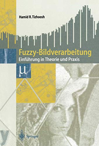 Beispielbild fr Fuzzy-Bildverarbeitung : Einfhrung in Theorie und Praxis zum Verkauf von Buchpark