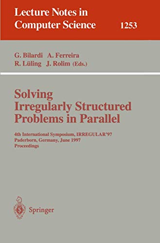 Immagine dell'editore per Solving Irregularly Structured Problems in Parallel: 4th International Symposium, IRREGULAR '97, Paderborn, Germany, June 12-13, 1997, Proceedings (Lecture Notes in Computer Science v. 1253) venduto da Zubal-Books, Since 1961