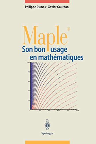 Maple: Son bon usage en mathÃ©matiques (French Edition) (9783540631408) by Dumas, Philippe; Gourdon, Xavier