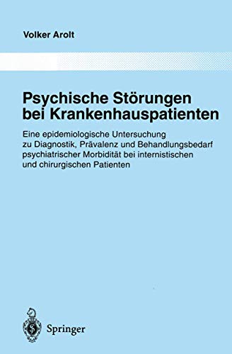 Psychische StÃ¶rungen bei Krankenhauspatienten: Eine epidemiologische Untersuchung zu Diagnostik, PrÃ¤valenz und Behandlungsbedarf psychiatrischer ... der Psychiatrie) (German Edition) (9783540631422) by Arolt, Volker