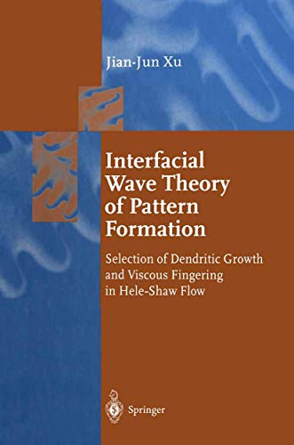 Beispielbild fr Interfacial Wave Theory of Pattern Formation: Selection of Dendritic Growth and Viscous Fingering in Hele-Shaw Flow (Springer Series in Synergetics) zum Verkauf von Alplaus Books