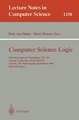 Stock image for Computer Science Logic: 10th International Workshop, CSL '96, Annual Conference of the EACSL, Utrecht, The Netherlands, September 21 - 27, 1996, Selected Papers (Lecture Notes in Computer Science) for sale by GuthrieBooks