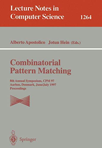 Stock image for Combinatorial Pattern Matching: 8th Annual Symposium, CPM 97, Aarhus, Denmark, June/July 1997. Proceedings (Lecture Notes in Computer Science v. 1264) for sale by Zubal-Books, Since 1961