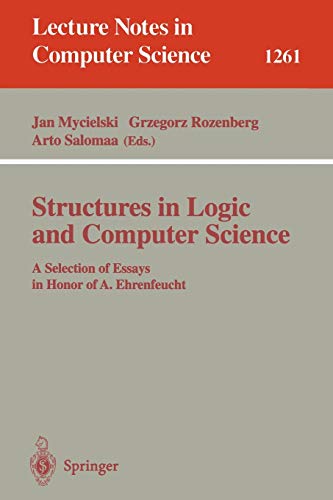 Beispielbild fr Structures in Logic and Computer Science: A Selection of Essays in Honor of A. Ehrenfeucht zum Verkauf von Ammareal