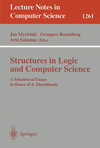 Stock image for Structures in Logic and Computer Science: A Selection of Essays in Honor of A. Ehrenfeucht for sale by Ammareal