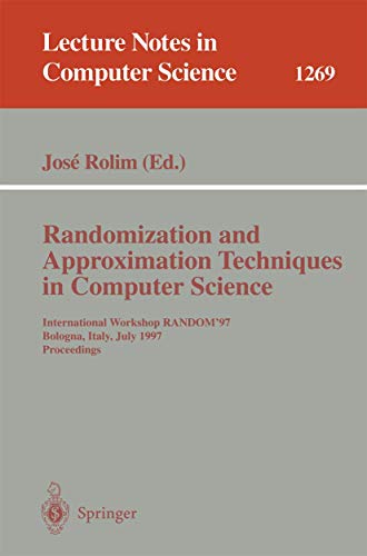 9783540632481: Randomization and Approximation Techniques in Computer Science: International Workshop RANDOM'97, Bologna, Italy, July 11-12, 1997 Proceedings (Lecture Notes in Computer Science, 1269)