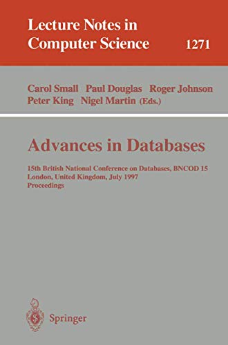 Imagen de archivo de Advances in Databases: 15th British National Conference on Databases, BNCOD 15 London, United Kingdom, July 7 - 9, 1997 a la venta por George Cross Books