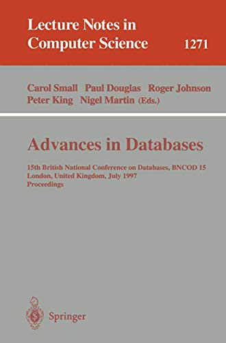 Stock image for Advances in Databases: 15th British National Conference on Databases, BNCOD 15 London, United Kingdom, July 7 - 9, 1997 for sale by George Cross Books