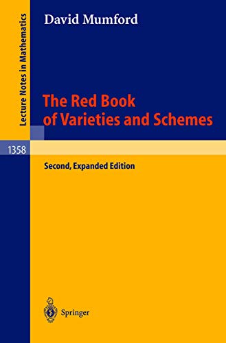 9783540632931: The Red Book of Varieties and Schemes: Includes the Michigan Lectures (1974) on Curves and their Jacobians: 1358 (Lecture Notes in Mathematics)