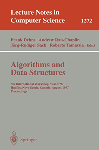 9783540633075: Algorithms and Data Structures: 5th International Workshop, WADS '97, Halifax, Nova Scotia, Canada, August 6-8, 1997. Proceedings (Lecture Notes in Computer Science, 1272)