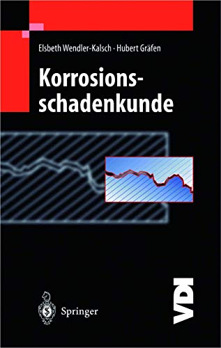 Korrosionsschadenkunde (German Edition) (9783540633778) by Wendler-Kalsch, Elsbeth; GrÃ¤fen, Hubert