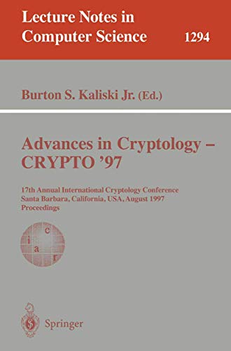 Stock image for Advances in Cryptology - CRYPTO '97: 17th Annual International Cryptology Conference, Santa Barbara, California, USA, August 17-21, 1997, Proceedings (Lecture Notes in Computer Science) for sale by GuthrieBooks