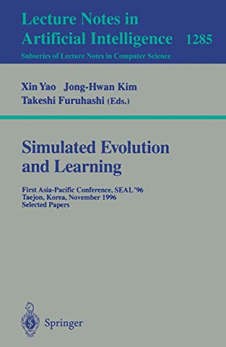 Imagen de archivo de Simulated Evolution and Learning: First Asia-Pacific Conference, SEAL'96, Taejon, Korea, November 9-12, 1996. Selected Papers. (Lecture Notes in Computer Science) a la venta por GuthrieBooks