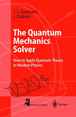 9783540634096: The Quantum Mechanics Solver.: How to Apply Quantum Theory to Modern Physics (Advanced Texts in Physics)