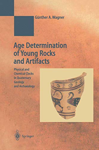 Stock image for Age Determination of Young Rocks and Artifacts: Physical and Chemical Clocks in Quaternary Geology and Archaeology (Natural Science in Archaeology) for sale by Reader's Corner, Inc.
