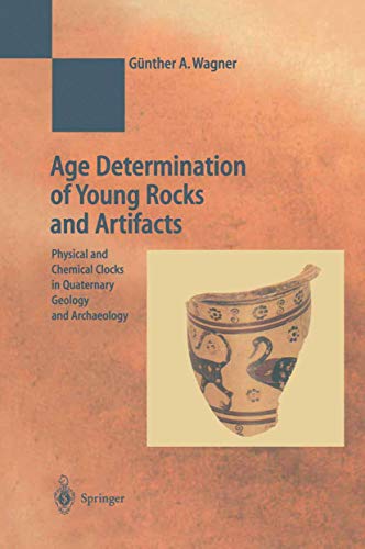 9783540634362: Age Determination of Young Rocks and Artifacts: Physical and Chemical Clocks in Quaternary Geology and Archaeology (Natural Science in Archaeology)