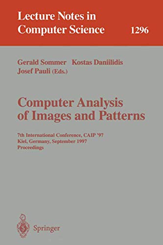 Stock image for Computer Analysis of Images and Patterns: 7th International Conference, CAIP '97, Kiel, Germany, September 10-12, 1997. Proceedings. (Lecture Notes in Computer Science v. 1296) for sale by Zubal-Books, Since 1961